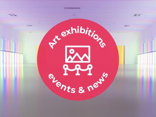 Art exhibitions, events & news
